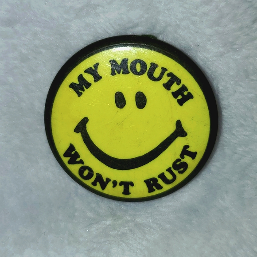 Yellow Smiley Face "My Mouth Won't Rust" Button Vintage Unique